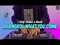 DJ ENGKOL WHAT YOU CAME X TEKI GAN PARGOY TIKTOK VIRAL REMIX FULL BASS 2022 | DJ I ONLY SHAKE A WEEK
