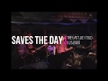 saves the day - the last lie i told (live).