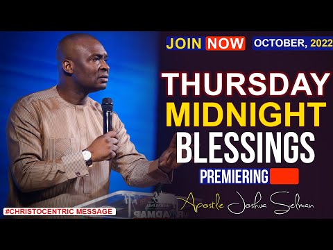 THURSDAY MIDNIGHT BLESSINGS, 6TH OCTOBER 2022 - APOSTLE JOSHUA SELMAN Good Word