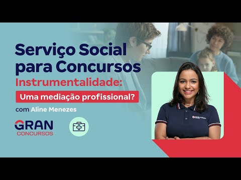 Serviço Social para Concursos - Instrumentalidade: Uma mediação profissional? com Aline Menezes