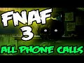 FNAF 3 PHONE CALLS EXPLAINED | ALL Five ...