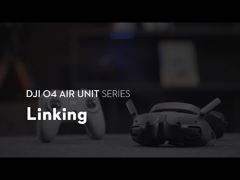 DJI O4 Air Unit Series｜Linking