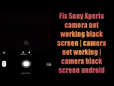 Fix Sony Xperia camera not working black screen | camera not working | camera black screen android