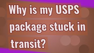 Why is my USPS package stuck in transit