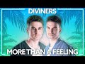Diviners Iaco More Than A Feeling Lyric Video