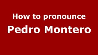 How to pronounce Pedro Montero