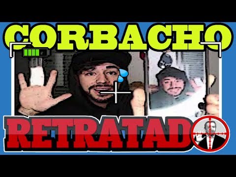 CORBACHO RETRATADO - ¿ME CIERRA LA BOCA CON SUS PRUEBAS DE LA FALSA AGRESION? (PRESUNTAMENTE)