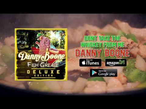Danny Boone - Don't Take The Whiskey From Me (Full Audio)