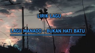 Download lagu BUKAN HATI BATU - LAGU MANADO (lirik lagu) mp3