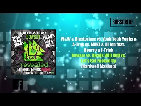 W&W & Blasterjaxx Bowser vs Heads Will Roll vs Let's Get Fucked Up Hardwell Mashup(Igor Re-edit)