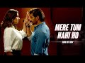 Mere Tum Nahi Ho Video Song Bipasha Basu Karan Singh Grover Payal Dev Dangerous MX Player