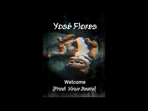 Yosë Flores - Welcome [Prod. Virux Beats]