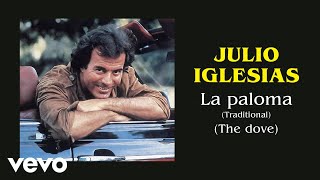 Download lagu Julio Iglesias - La Paloma (Traditional) (The Dove) mp3
