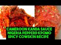 HOW TO MAKE Cameroon KANDA SAUCE RECIPE / Nigeria Peppered Kpomo Recipe /Spicy cowskin  Recipe