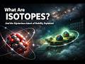 What Are Isotopes? And the Mysterious Island of Stability Explained