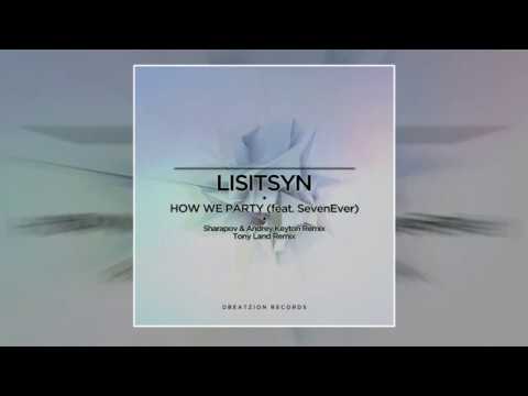 Lisitsyn feat. Sevenever - How We Party (Sharapov & Andrey Keyton Remix)
