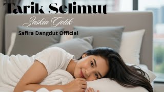 Download lagu Cover Dangdut – Tarik Selimut (Zaskia Gotik) | Versi [ Safira Dangdut ] mp3