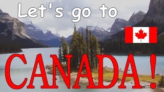 Let's go to Canada: Unofficial Canadian Tourism Video!