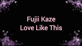 Download lagu Fujii Kaze - Love Like This Lyrics mp3