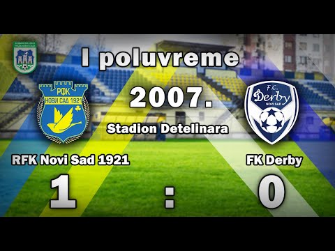 RFK NOVI SAD 1921 - FK DERBY 1:2(1:0) (2007.)
