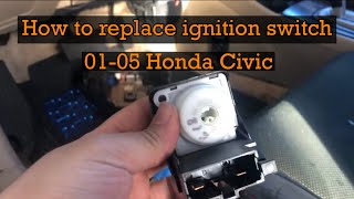 How to replace ignition switch 01-05 Honda Civic