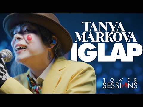 Tanya Markova - Iglap | Tower Sessions