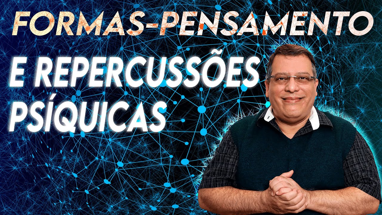 Formas Pensamento e Repercussões Psíquicas - Live Unikósmica