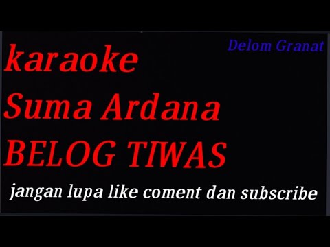 (karaoke) Suma Ardana - Belog Tiwas