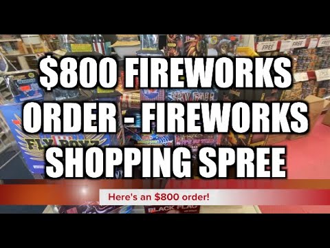 $800 FIREWORKS ORDER - Fireworks Shopping Spree!