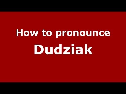 How to pronounce Dudziak (Polish/Poland) - PronounceNames.com