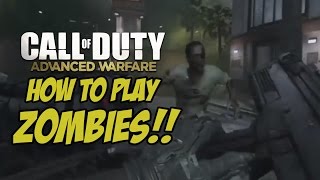 Call of Duty Advanced Warfare How To Play ZOMBIES!!