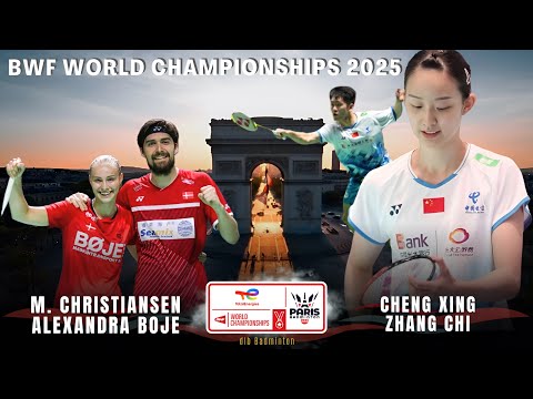 Mathias Christiansen/Alexandra Boje vs Cheng Xing/Zhang Chi | XD - BWF World Championships 2025