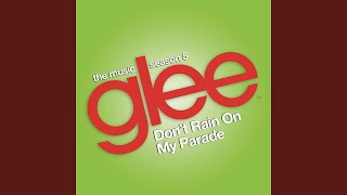 Don&#39;t Rain on My Parade (Glee Cast Version)