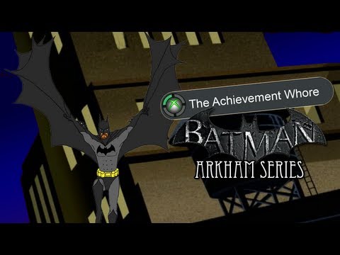 The Achievement Whore : Episode 17 - Batman Arkham Series