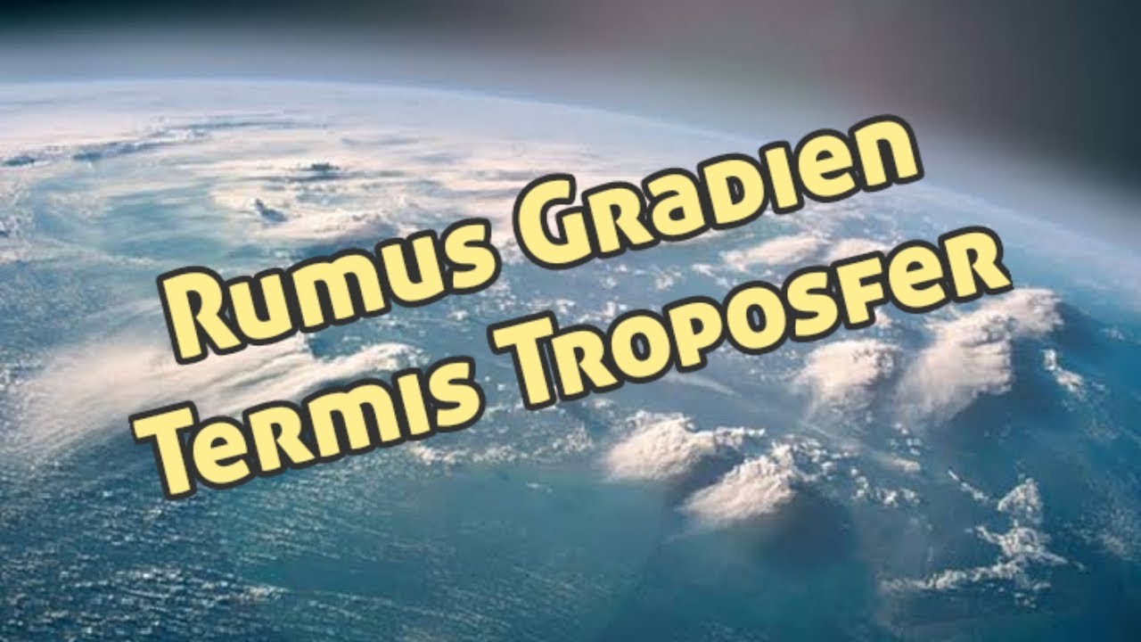 Rumus Hitung Gradien Termis (Penurunan Suhu)Troposfer