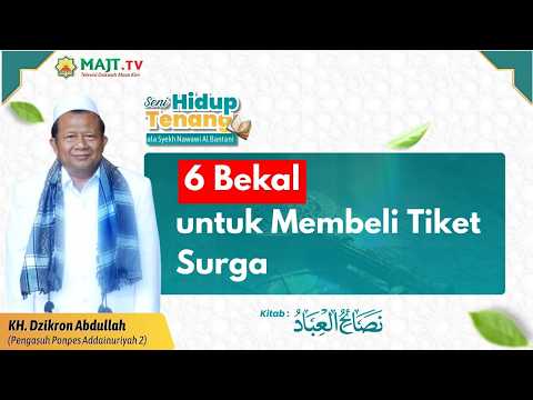 Enam Bekal untuk Membeli Tiket ke Surga - Drs. KH. Dzikron Abdullah - Seni Hidup Tenang Eps 19
