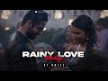 Rainy Love Mashup | Amtee | Anuv Jain | Ayushmann, Parineeti | Sonu Nigam | Bollywood Lofi