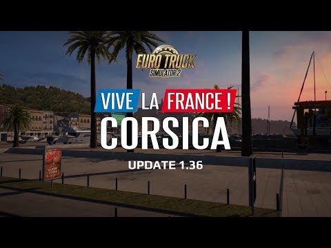 ETS2 Corsica - Vive la France DLC | Trailer | INFOS UPDATE 1.36
