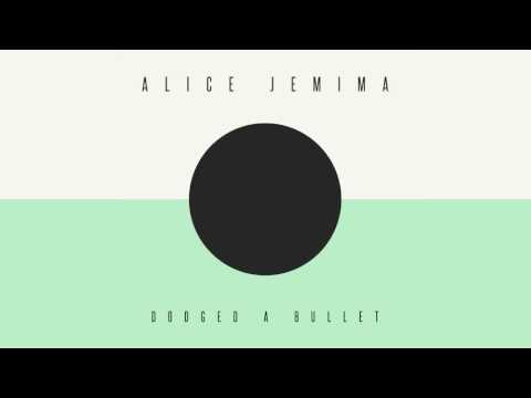 Alice Jemima - Dodged a Bullet