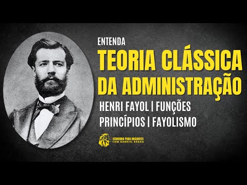 TEORIA CLÁSSICA DA ADMINISTRAÇÃO | Henri Fayol | Princípios | Resumo