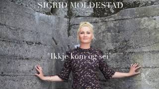 SIGRID MOLDESTAD   &quot;Ikkje kom og sei&quot;