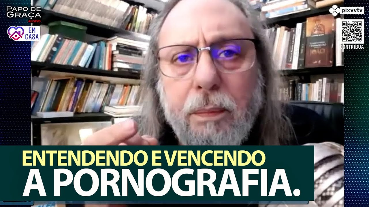 Entendendo a vencendo a Pornografia.
