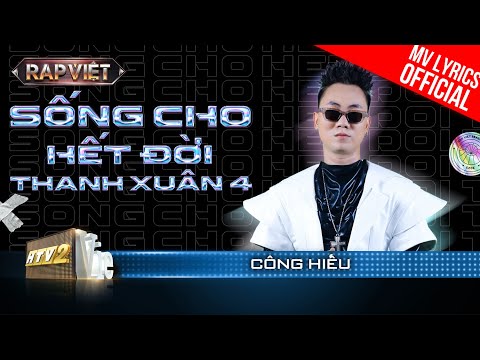 Sống Cho Hết Đời Thanh Xuân 4 - Huỳnh Công Hiếu - Team B Ray | Rap Việt 2023 [MV Lyrics]