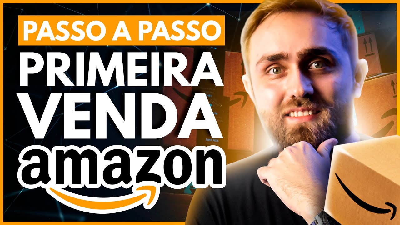 Como Fazer Sua Primeira Venda na Amazon [Passo a Passo]