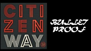 Citizen Way - Bulletproof (Lyrics)