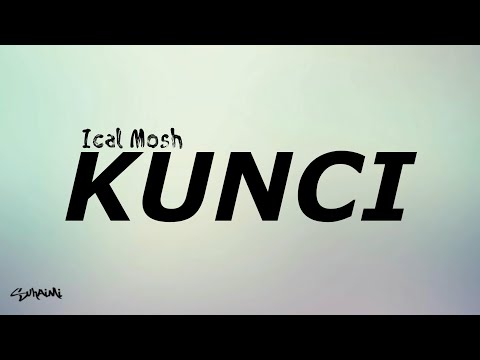Kunci - Ical Mosh (lirik)