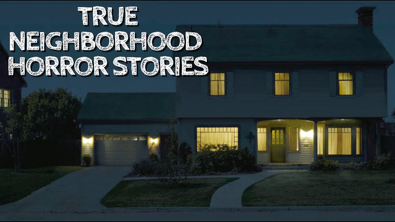 5 True Neighborhood Horror Stories