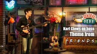 Friends Theme, I&#39;ll Be There For You by The Rembrandts (solo bass arrangement) - Karl Clews on bass