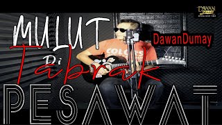 Download lagu Mulut ditabrak pesawat - Dawan Dumay (official video Music) mp3