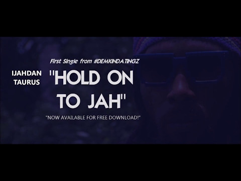 IJAHDAN TAURUS - HOLD ON TO JAH